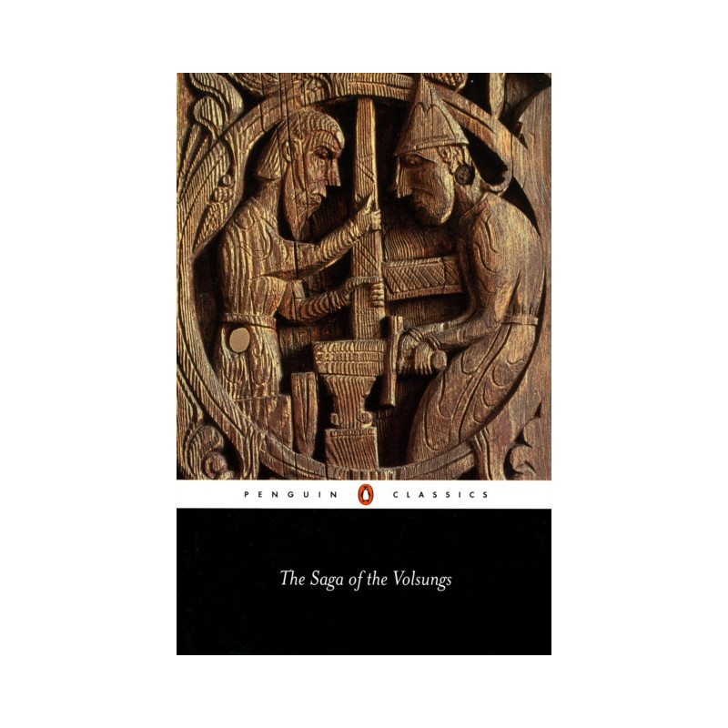 The Saga of the Volsungs : The Norse Epic of Sigurd the Dragon Slayer The Saga of the Volsungs : The Norse Epic of Sigurd the Dragon Slayer