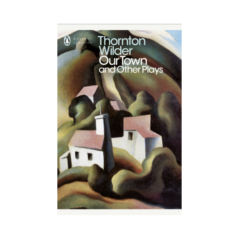 Our Town and Other Plays