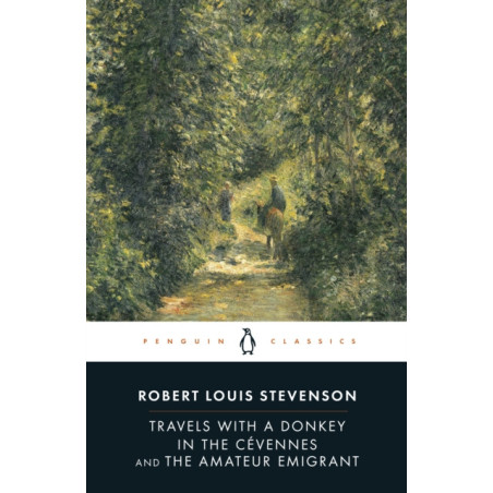 Travels with a Donkey in the Cevennes and the Amateur Emigrant