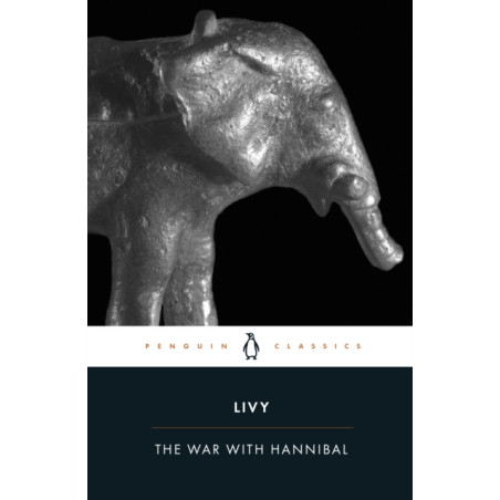 The War with Hannibal : The History of Rome from its Foundation Books 21