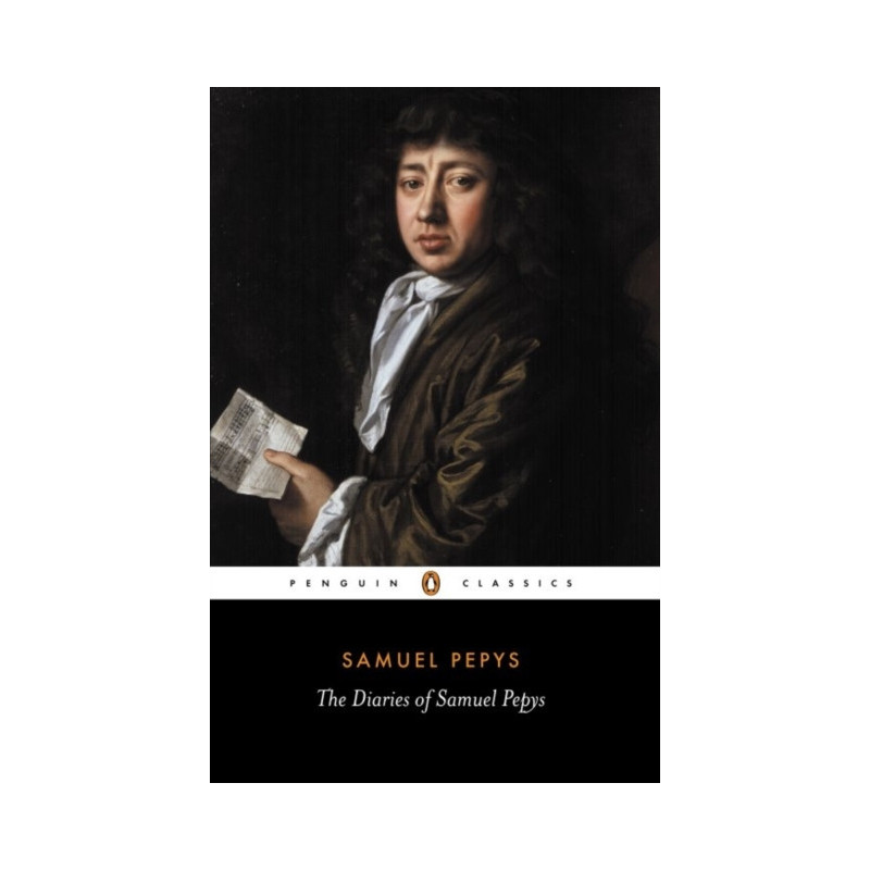 The Diary of Samuel Pepys: A Selection The Diary of Samuel Pepys: A Selection