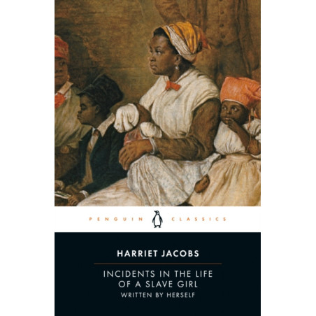 Incidents in the Life of a Slave Girl : Written by Herself