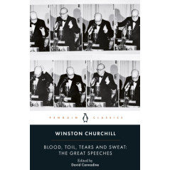 Blood, Toil, Tears and Sweat : Winston Churchill's Famous Speeches