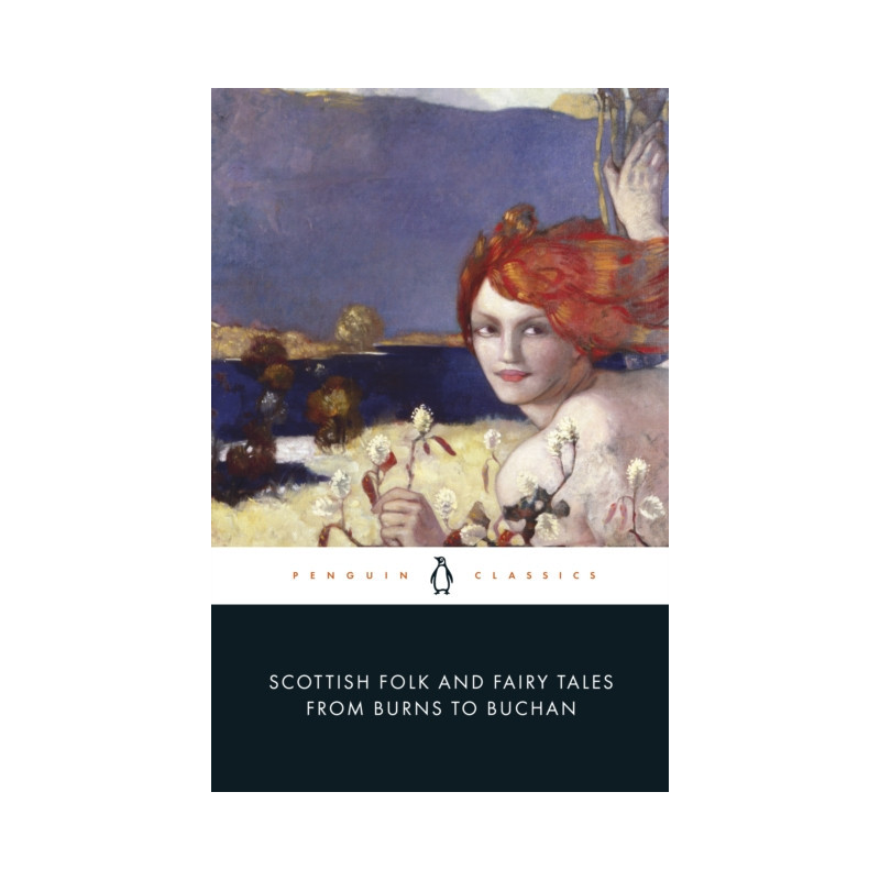 Scottish Folk and Fairy Tales from Burns to Buchan