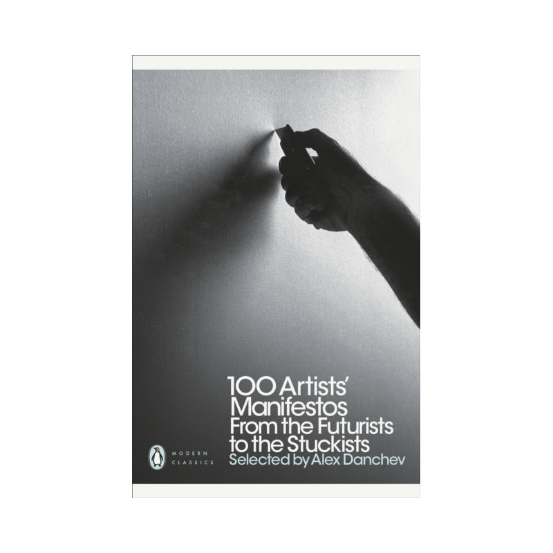 100 Artists' Manifestos : From the Futurists to the Stuckists 100 Artists' Manifestos : From the Futurists to the Stuckists