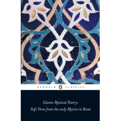 Islamic Mystical Poetry : Sufi Verse from the early Mystics to Rumi