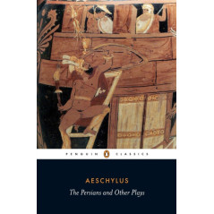 The Persians and Other Plays : The Persians / Prometheus Bound / Seven Against Thebes / The Suppliants