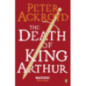 The Death of King Arthur : The Immortal Legend