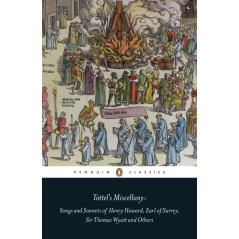 Tottel's Miscellany : Songs and Sonnets of Henry Howard, Earl of Surrey, Sir Thomas Wyatt and Others
