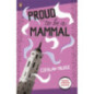 Proud To Be A Mammal