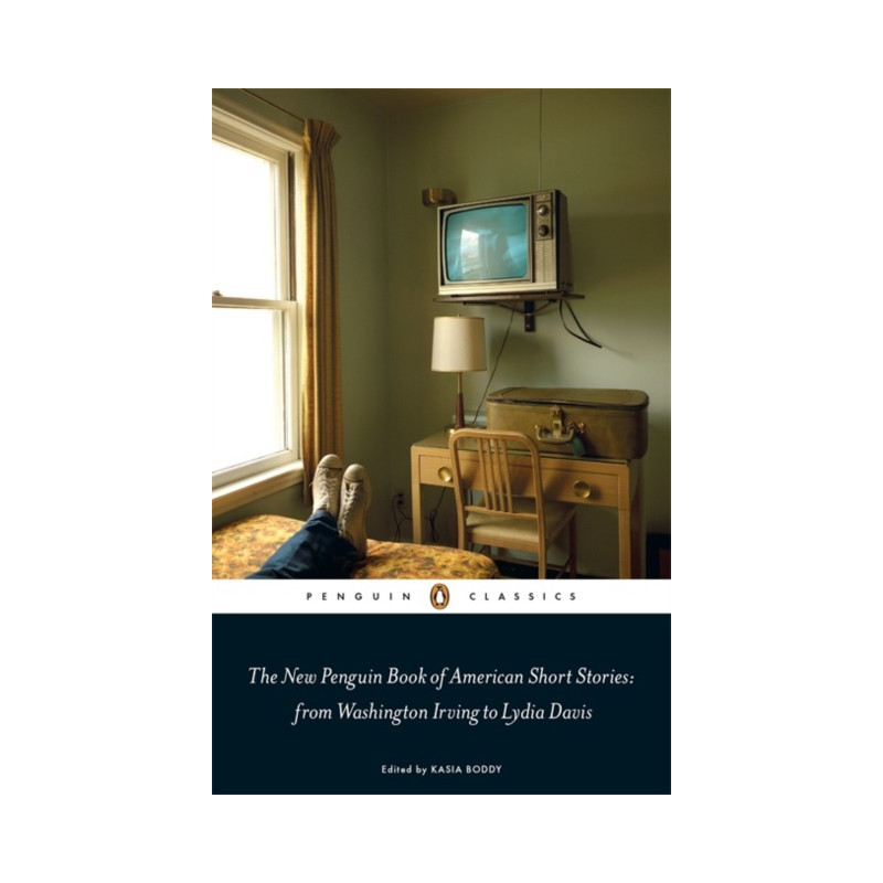 The New Penguin Book of American Short Stories, from Washington Irving to Lydia Davis