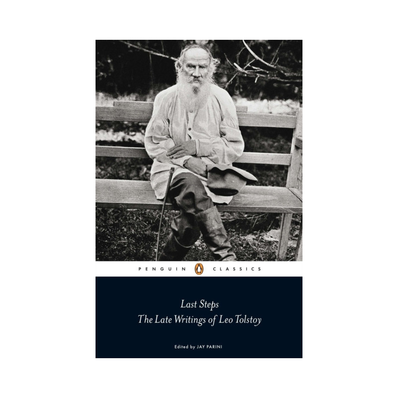 Last Steps: The Late Writings of Leo Tolstoy