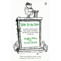 How to be Topp : A guide to Success for tiny pupils, including all there is to kno about SPACE